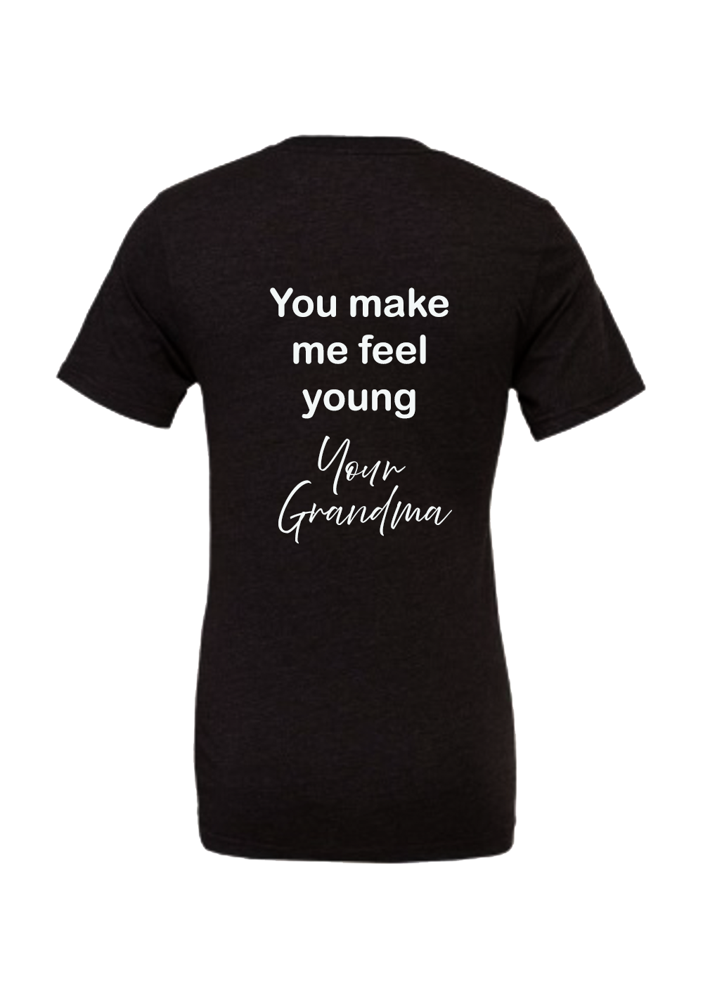 “You Make Me Feel Young, Grandma” T-Shirt – Cute Gift for Grandma – Soft Cotton Blend Tee